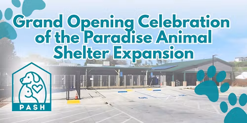 Grand Opening Celebration of the Paradise Animal Shelter Expansion