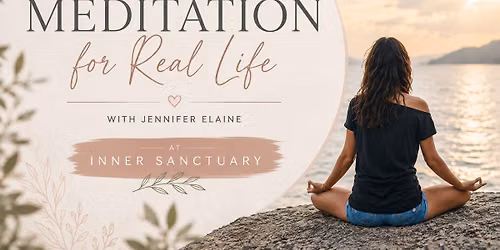 Meditation for Real Life with Jennifer Elaine