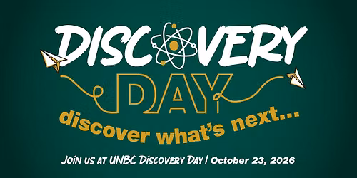 UNBC Discovery Day Open House
