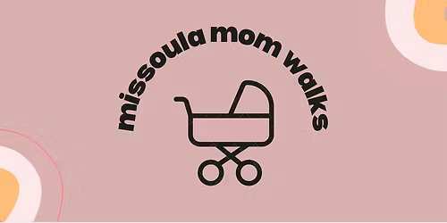 November Missoula Mom (Indoor!) Walk 