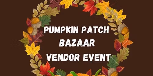 Pumpkin Patch Bazaar Vendor Event 