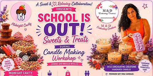 School\u2019s Out! Sweets, Treats & Candle Making Experience \u2728\ufe0f
