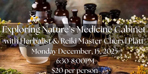 Exploring Nature\u2019s Medicine Cabinet with Herbalist & Reiki Master Cheryl Platt