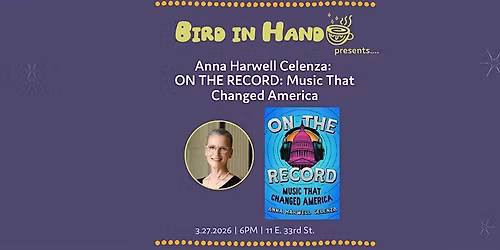 Anna Harwell Celenza: ON THE RECORD: Music That Changed America