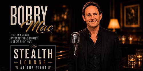 Bobby Mac: The Crooner Debut \u2014 Live at The Stealth Lounge