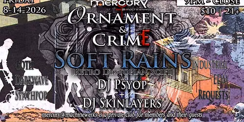 Ornament & Crime - "Soft Rains" w\/ Guest DJ Psyop