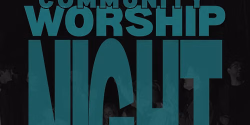COMMUNITY WORSHIP NIGHT