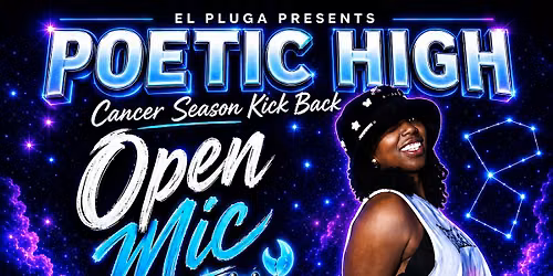 POETIC HIGH Cancer Season Kickback & Open Mic