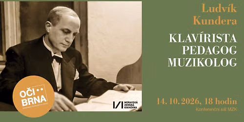 O\u010di Brna: Ludv\u00edk Kundera \u2013\u2060\u2060\u2060\u2060\u2060\u2060 Klav\u00edrista, pedagog, muzikolog 