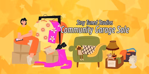 Stay Tuned Studios Community Garage Sale