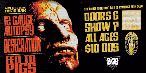 12 GAUGE AUTOPSY | DESECRATION | FED TO PIGS at Bigs Bar Live