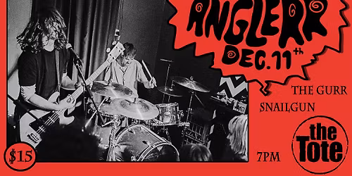 ANGLERR at The Tote Upstairs w\/ Snailgun & The Gurr