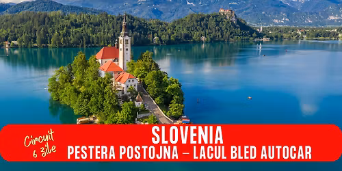 CIRCUIT SLOVENIA PESTERA POSTOJNA - LACUL BLED 6 ZILE AUTOCAR
