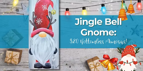 Jingle Bell Gnome: $20 Bottomless Mimosas!