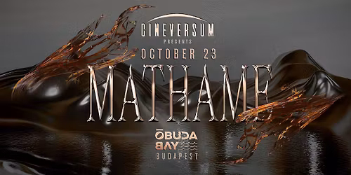 MATHAME x Cineversum x Day&Night x \u00d3buda Bay & Cinema Hall x OCT23