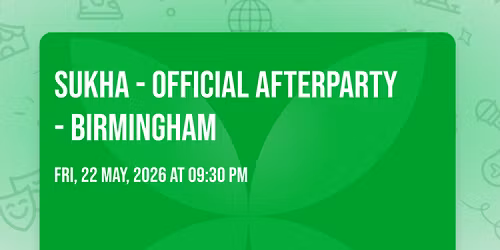 SUKHA - OFFICIAL AFTERPARTY - BIRMINGHAM