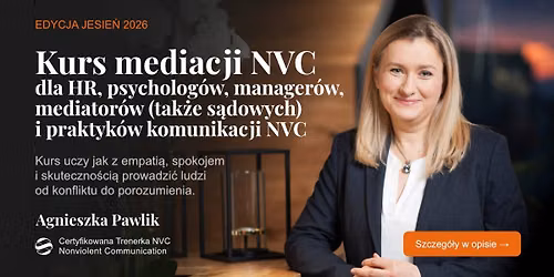 Kurs Mediacji z NVC \u2013 dla specjalist\u00f3w HR, mened\u017cer\u00f3w, psycholog\u00f3w, mediator\u00f3w, mediator\u00f3w s\u0105dowych