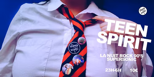 Teen Spirit \/ Nuit Teenage Rock au Supersonic