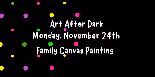 Art After Dark - Family Canvas Painting