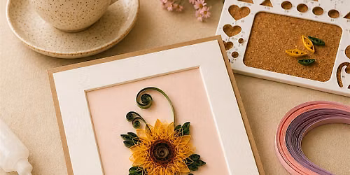 Slow Morning: Framed Sunflower Quilling Workshop