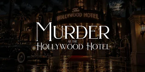 Mder at the Hollywood Hotel A Mder Mystery Night Distillery District