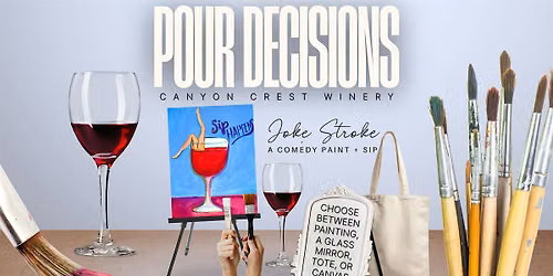 Pour Decisions a Comedy Paint and Wine Tasting