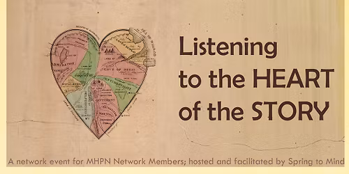 Listening to the HEART of the STORY. A network event for MHPN Network Members