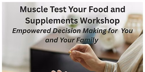 Muscle Test Your Food and Supplements Workshop
