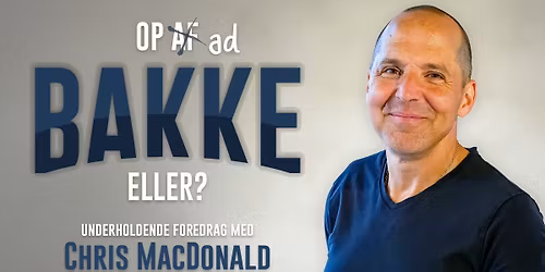 Op ad bakke - eller? - foredrag med Chris MacDonald | Helsing\u00f8r