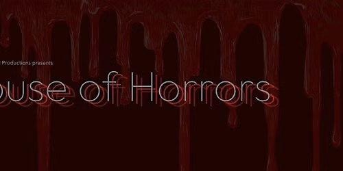 House of Horrors - Student Showcase