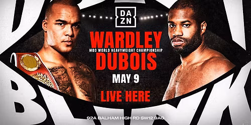 Wardley vs Dubois Live Screening