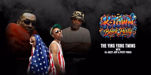 K-Town Block Party: Petey Pablo Ying Yang Twins & DJ Jazzy Jeff