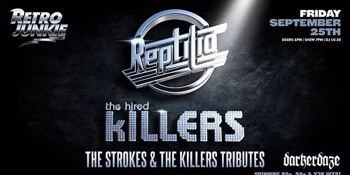 REPTILIA (The Strokes Tribute) + THE HIRED KILLERS (The Killers Tribute)