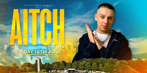 AITCH LIVE - ABBEY PARK | FRIDAY 12TH JUNE 2026 [TICKETS ON SALE NOW!]