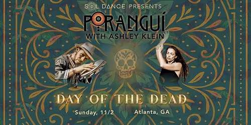 Sol Dance Presents: Porangu\u00ed - Day of the Dead - w\/ special guest Biko Casini (of Rising Appalachia)