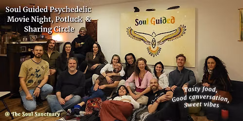 Soul Guided Psychedelic Movie Night, Potluck & Sharing Circle