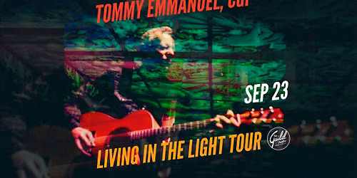 Tommy Emmanuel, CGP - Living in The Light Tour w\/ Jack Tuttle & Scott Gates