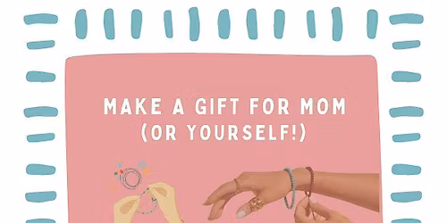 Mother's Day Jewelry Making Class