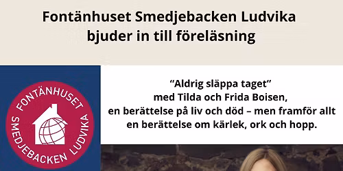 F\u00f6rel\u00e4sningen "Aldrig sl\u00e4ppa taget" med Tilda och Frida Boisen & Font\u00e4nhuset