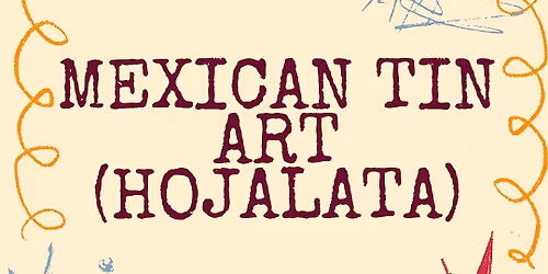Mexican Tin Art (Hojalata)