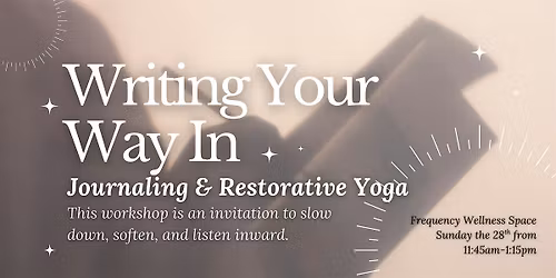 Writing Your Way In: Journaling & Restorative Yoga