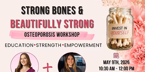 Strong Bones & Beautifully Strong: An Osteoporosis Prevention Workshop