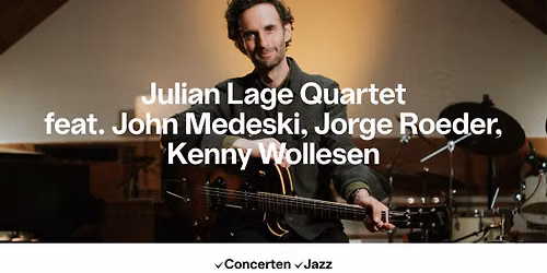 Julian Lage Quartet feat. John Medeski, Jorge Roeder, Kenny Wollesen