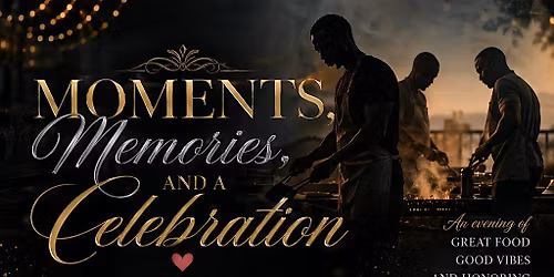 Moments, Memories, and a Celebration. Fire & Flavor: Honoring HER