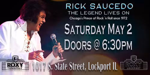 Elvis Tribute Show - Rick Saucedo - May 2, 2026 at Roxy Theater in Lockport, IL