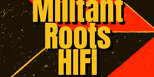 Militant Roots HIFI