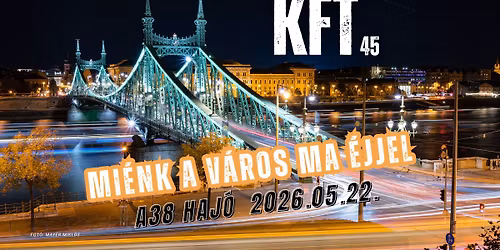 KFT koncert az A38 Haj\u00f3n - Mi\u00e9nk a v\u00e1ros ma \u00e9jjel