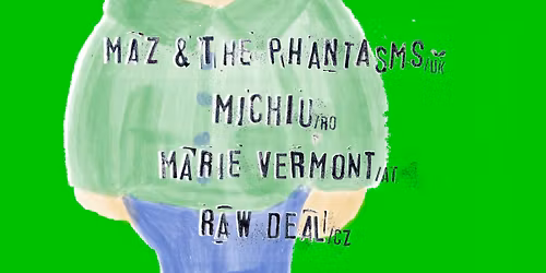 Pivničná pleseň - Maz & The Phantasms /UK, Michiu /RO, Marie Vermont /AT, Raw Deal /CZ