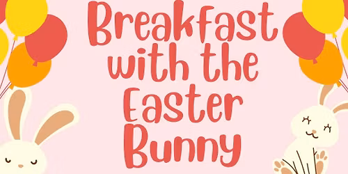 Breakfast with the Easter Bunny