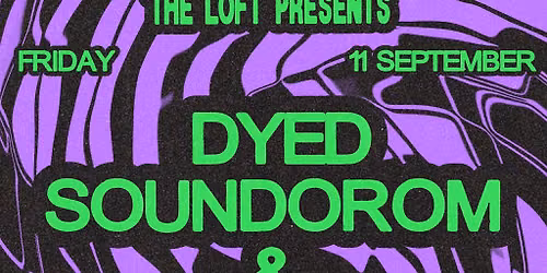 The Loft: Dyed Soundorom & Sibil